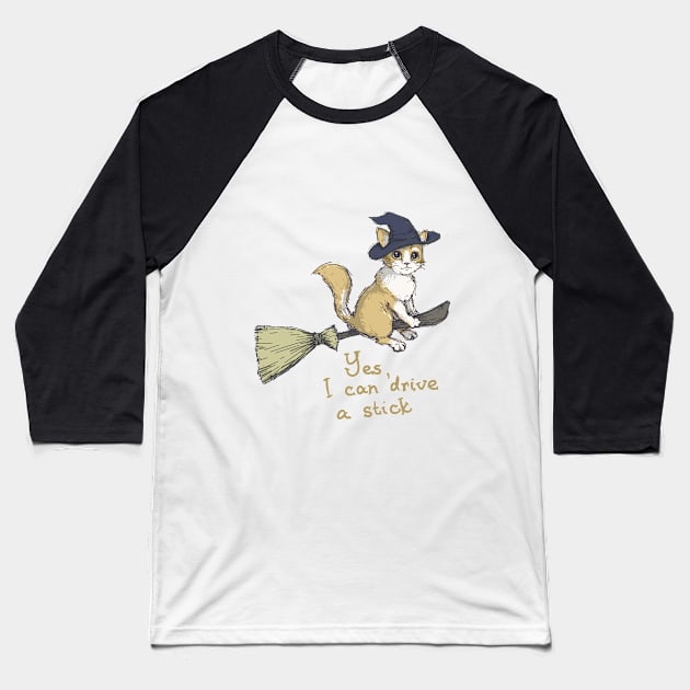 Yes I Can Drive A Stick - Witch Cat Design Baseball T-Shirt by TheGhoulishGarb